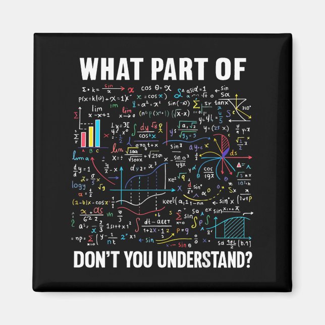 What Part Of Don't You Understand _ Funny Math Tea Magnet (Vorne)