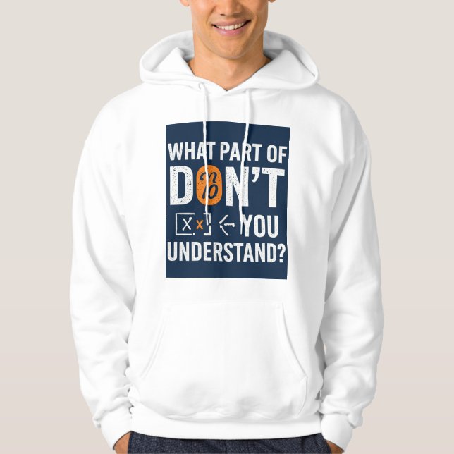What Part Of Don't You Understand!? Hoodie (Vorderseite)