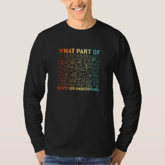What Part Of Dont You Understand Math Student Teac T-Shirt