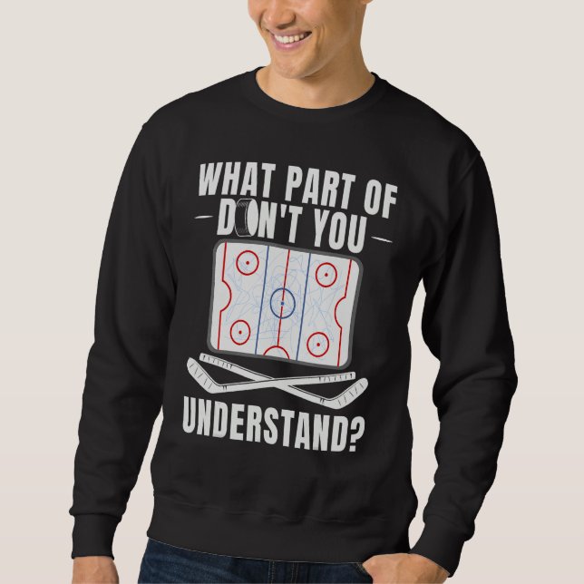 What Part Of Hockey Don't You Understand Hockey Pl Sweatshirt (Vorderseite)