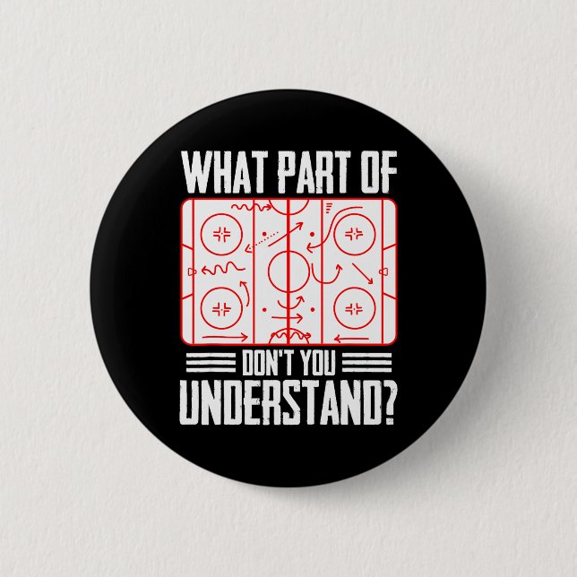 What Part Of Hockey Don't You Understand Ice Hocke Button (Vorderseite)
