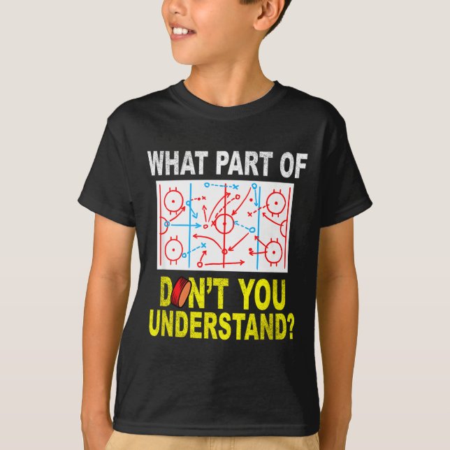 What Part Of You Don't Understand_ Funny Ice Hocke T-Shirt (Vorderseite)