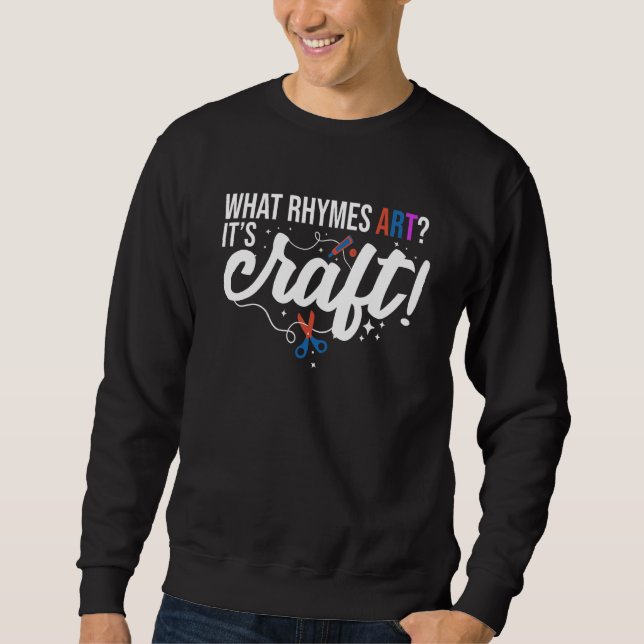 What Rhymes Art Its Craft Handwork Tinker Craftwor Sweatshirt (Vorderseite)