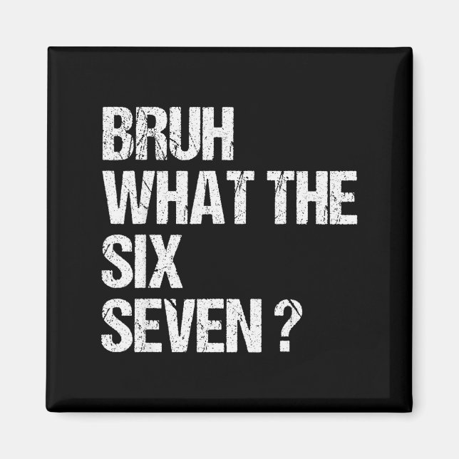 What The Bruh 67 Meme Funny Six Seven Gen Alpha Sl Magnet (Vorne)