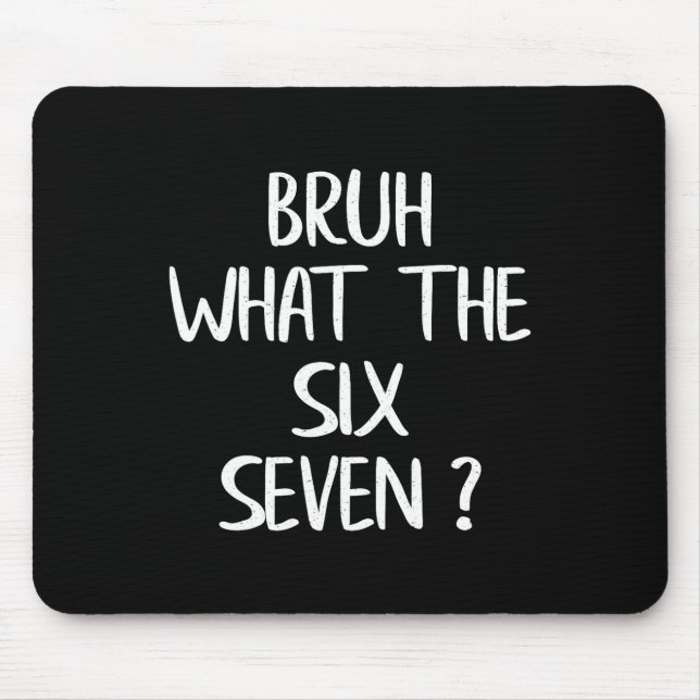 What The Bruh 67 Meme Funny Six Seven Gen Alpha Sl Mousepad (Vorne)