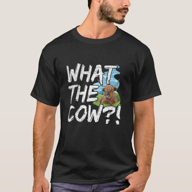 What the cow  for a Scottish Highland Cow   T-Shirt (Vorderseite)