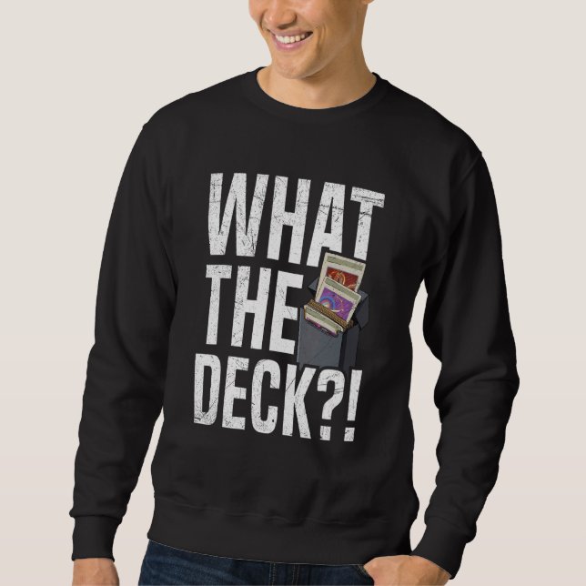 What the deck Quote for a Tabletop Trading Card Ga Sweatshirt (Vorderseite)