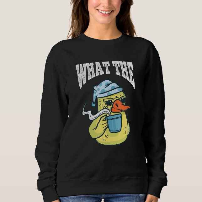 What The Duck Duck Morning Grouch Coffee Rubber Du Sweatshirt (Vorderseite)