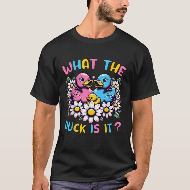 What The Duck Is It Baby Shower Gender Reveal Part T-Shirt (Vorderseite)