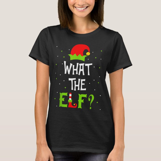 What The Elf Family Matching Funny Christmas Gift  T-Shirt (Vorderseite)