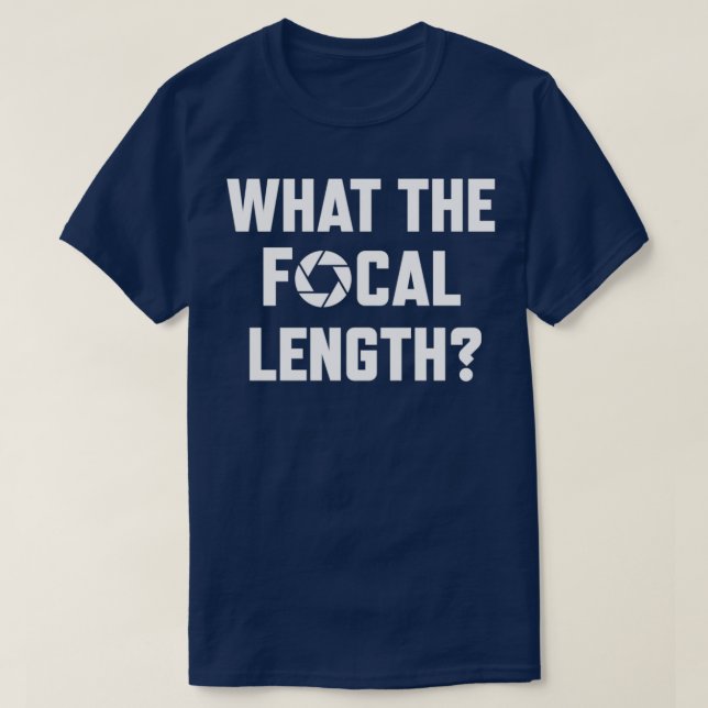 What The Focal Length Funny Photography  T-Shirt (Design vorne)