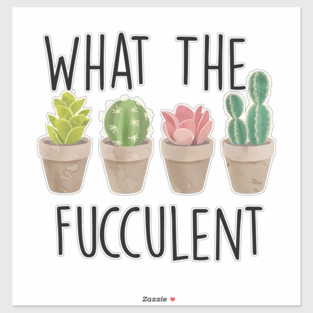 What the Fucculent Cactus Gardening Gift Aufkleber (Blatt)