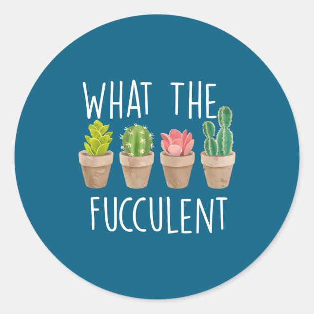 What The Fucculent Cactus Succulent Plant Gift  Runder Aufkleber (Vorderseite)