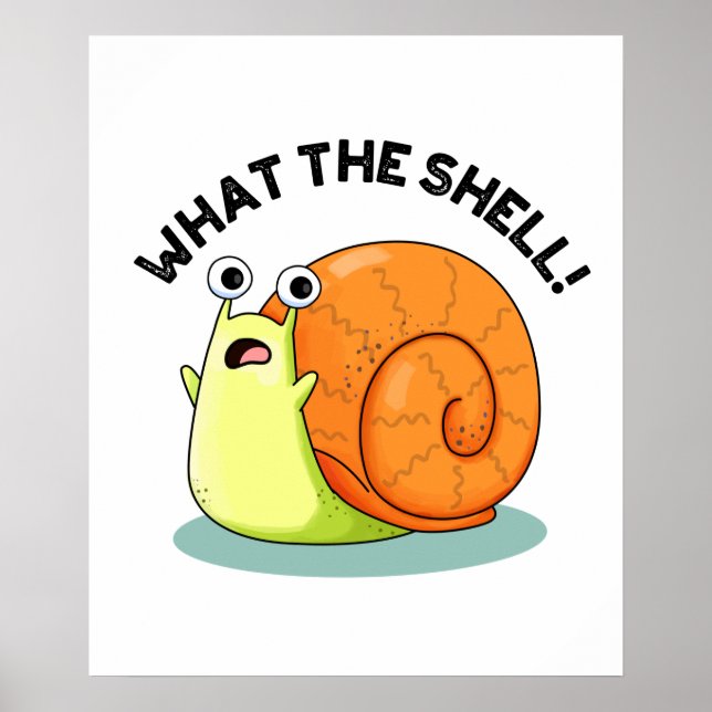 What The Shell Funny Snail Pun Poster (Vorne)