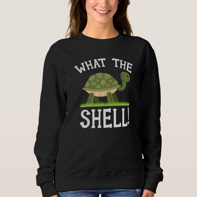 What The Shell Turtle Tortoise Marine Biology  1 Sweatshirt (Vorderseite)