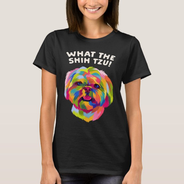 What the Shih Tzu Dog Breed Animal Pun Puppy Anima T-Shirt (Vorderseite)