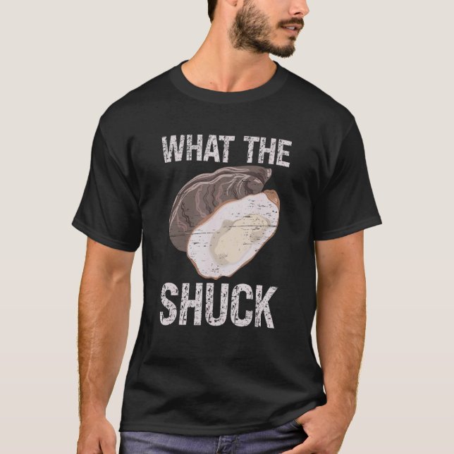 What The Shuck Deep Ocean Shell Shuck Seafood T-Shirt (Vorderseite)