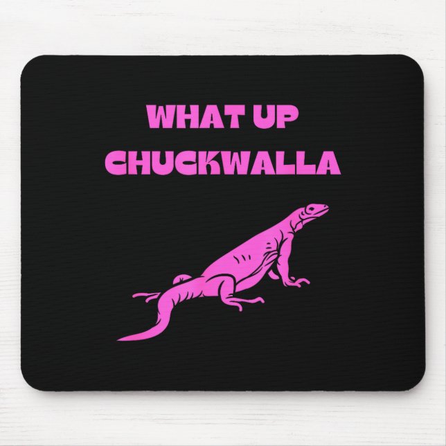 What Up Chuckwalla_ Funny Commercial Quote  Mousepad (Vorne)