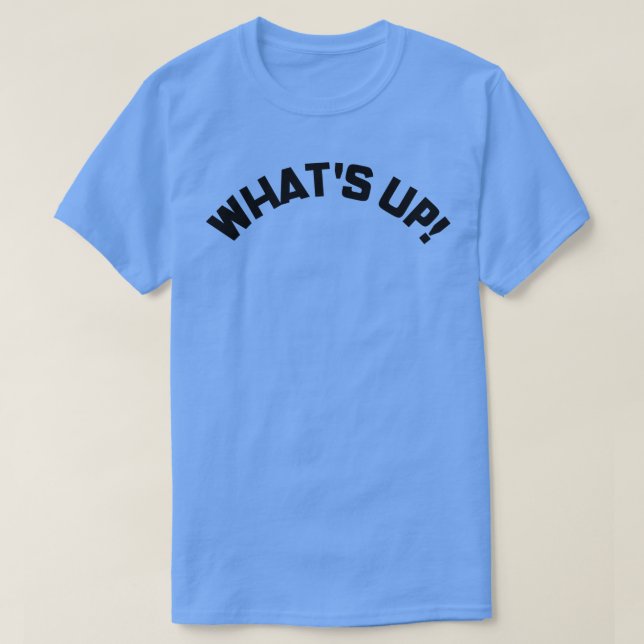 What Up Funny Meme Sprichwort 4 T-Shirt (Design vorne)