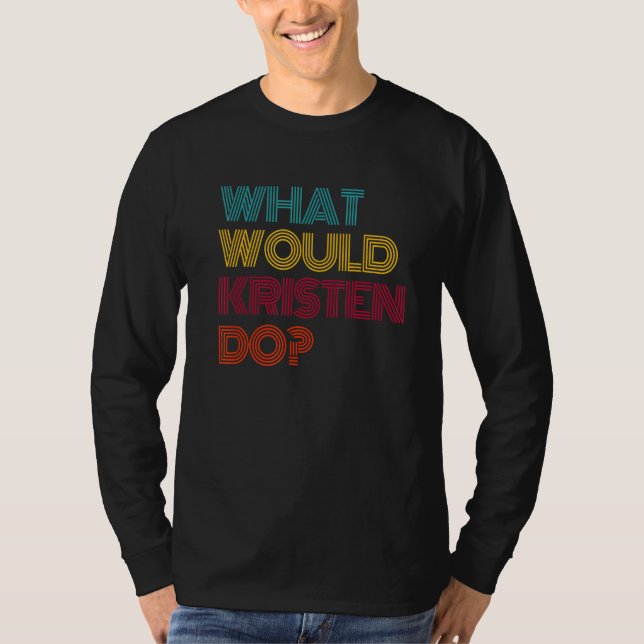 What Would Kristen Do I Love Kristen T-Shirt (Vorderseite)