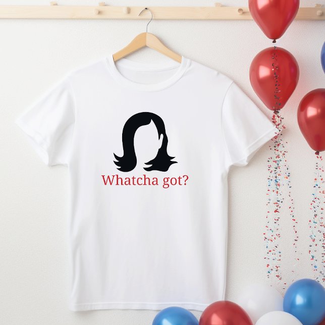Whatcha Got Kamala Harris 2024 Frau Präsidentin T-Shirt (Von Creator hochgeladen)