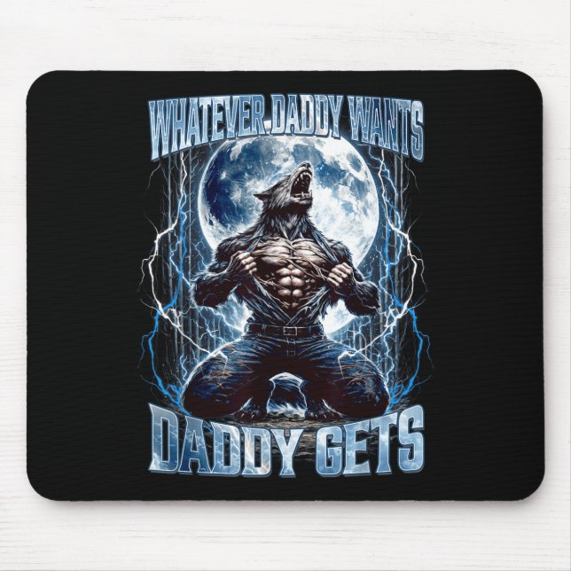 Whatever Daddy Wants Daddy Gets Funny Alpha Wolf M Mousepad (Vorne)