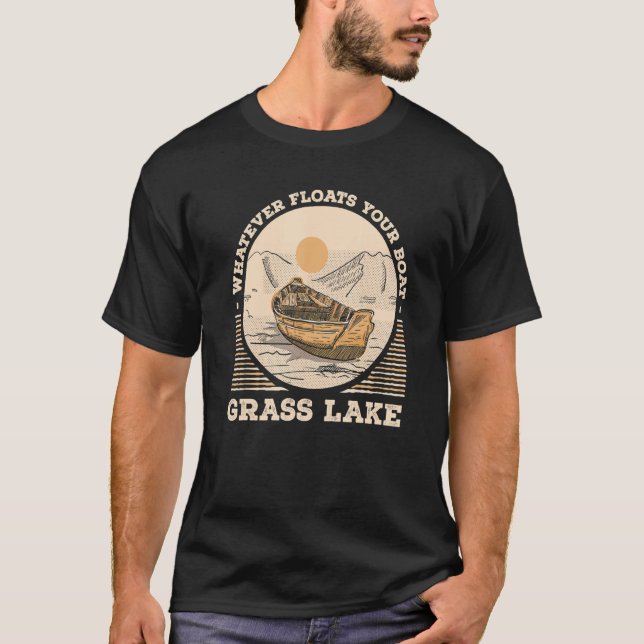 Whatever Floats Your Boat Grass Lake Motivational  T-Shirt (Vorderseite)