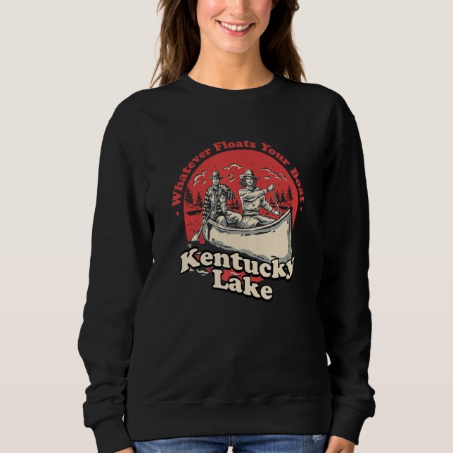 Whatever Floats Your Boat Kentucky Lake Sayings Sweatshirt (Vorderseite)