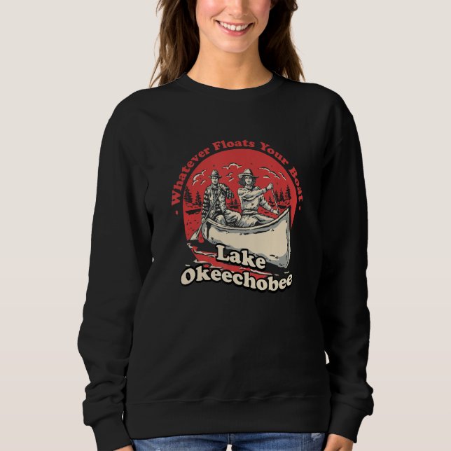Whatever Floats Your Boat Lake Okeechobee Sayings  Sweatshirt (Vorderseite)