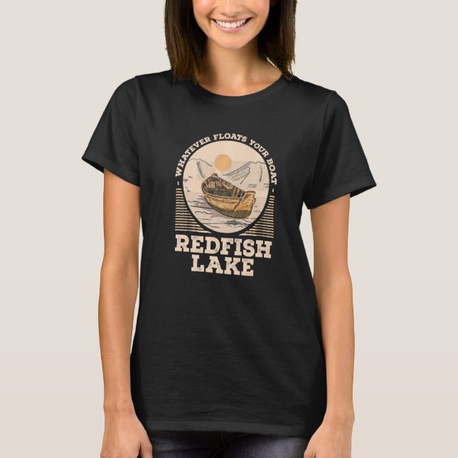 Whatever Floats Your Boat Redfish Lake Motivationa T-Shirt (Vorderseite)