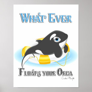 Whatever Floats Your Orca Whale Poster