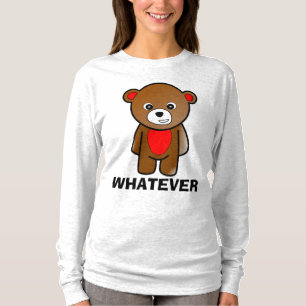 WHATEVER Funny Mad Teddy Bären T - Shirt
