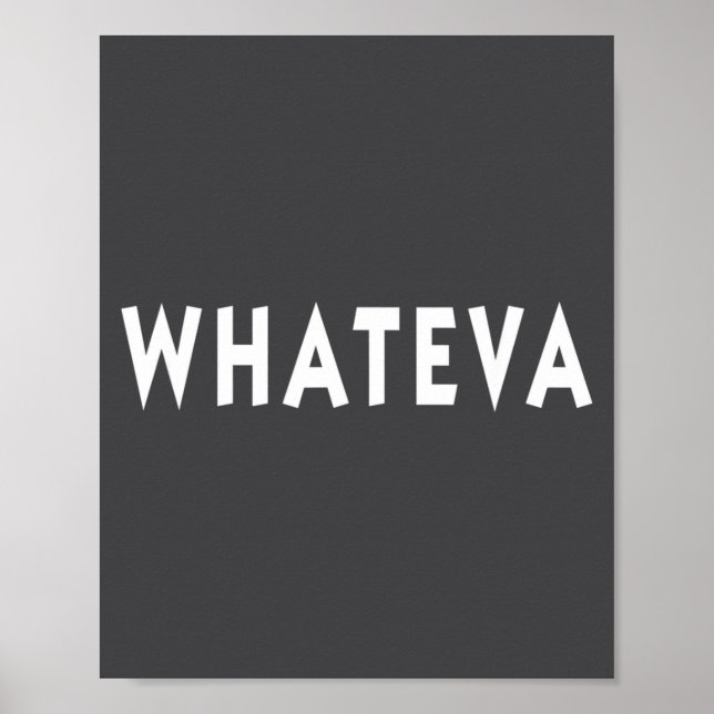 Whatever Funny Sarcastic Quote Whateva Gift  Poster (Vorne)