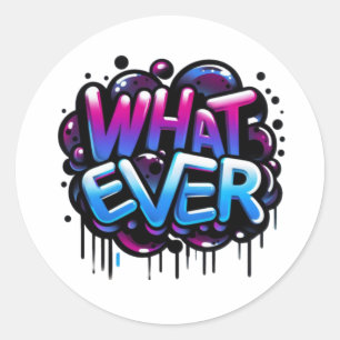 Whatever – Graffiti-Blasen-Tag-Design Runder Aufkleber
