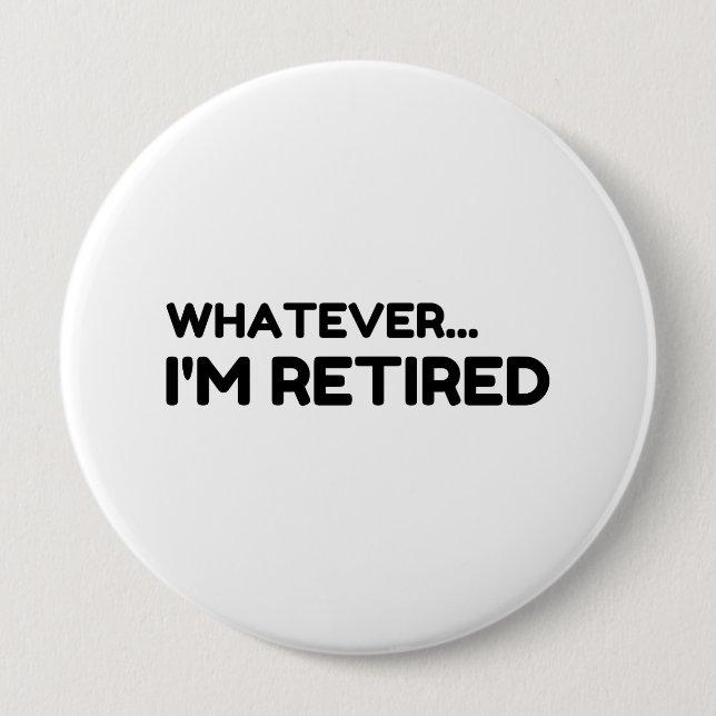 Whatever. I’m Retired Button (Vorderseite)