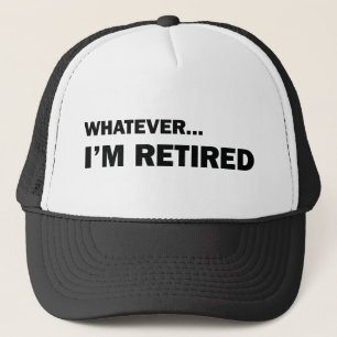 Whatever. I’m Retired Truckerkappe