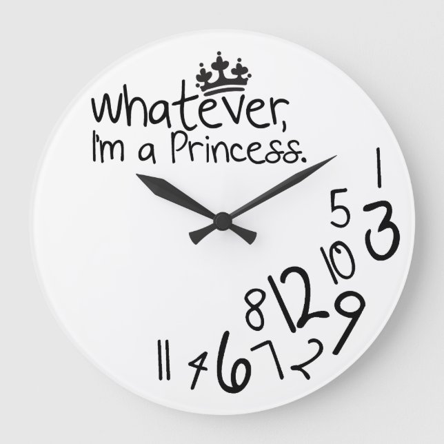 Whatever, ich habe Princess Große Wanduhr (Vorderseite)