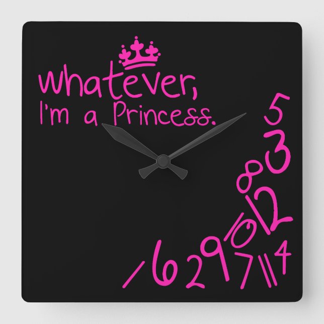 Whatever, ich habe Princess Quadratische Wanduhr (Vorderseite)