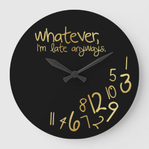 Whatever, I'm late anyways - black and gold Große Wanduhr