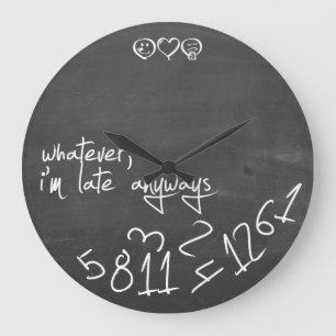 whatever, I'm late Anyways - chalkboard Große Wanduhr