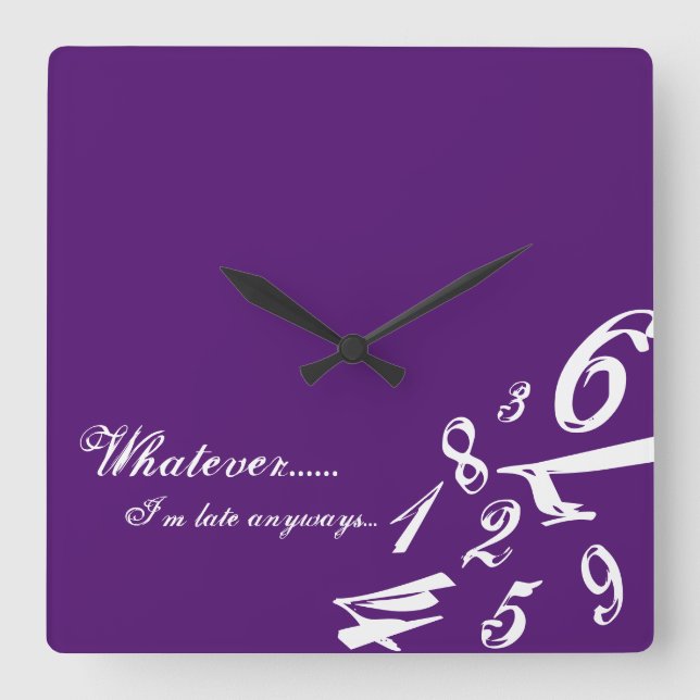 Whatever I'm Late Anyways Clock Time Numbers Hours Quadratische Wanduhr (Vorderseite)