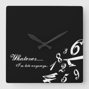 Whatever I'm Late Anyways Clock Time Numbers Hours Quadratische Wanduhr