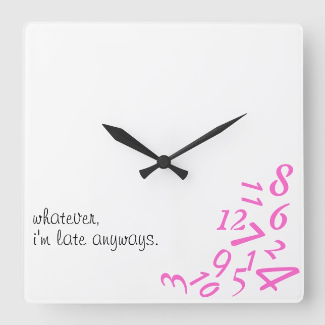 ~Whatever, I'm Late Anyways~ WALL CLOCK, PINK Quadratische Wanduhr (Vorderseite)