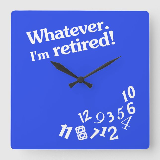 Whatever - I'm retired - Clock Design Quadratische Wanduhr (Vorderseite)