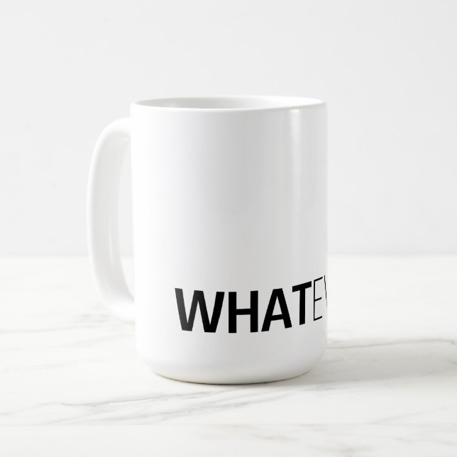 "WHATEVER" KAFFEETASSE (Vorderseite Links)