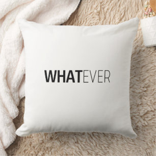 "WHATEVER" KISSEN