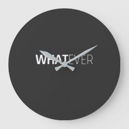 "WHATEVER"-SCHWARZ GROßE WANDUHR