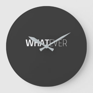 "WHATEVER"-SCHWARZ GROßE WANDUHR