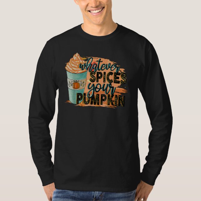 Whatever Spices Your Pumpkin Autumn Halloween Than T-Shirt (Vorderseite)