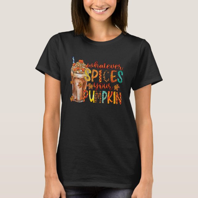 Whatever Spices Your Pumpkin Fall Autumn Thanksgiv T-Shirt (Vorderseite)